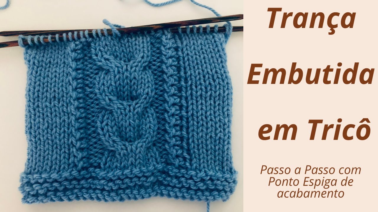 Trança Embutida em Tricô | Passo a Passo com acabamento em Ponto Espiga