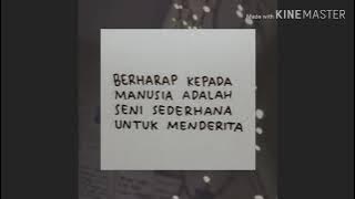 STORY WA KEREN!!! BERHARAP KEPADA MANUSIA ADALAH SENI SEDERHANA UNTUK MENDERITA.