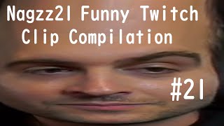 Nagzz21 | Funny Twitch Clip Compilation #21 | Nagzz21 Sept. 21, 2021 Edition