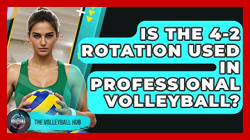 Is The 4-2 Rotation Used In Professional Volleyball? - The Volleyball Hub