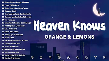 Heaven Knows - Orange & Lemons [Lyrics] || Best OPM New Songs Playlist 2024 - OPM Trending #trending