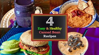 4 Easy & Healthy Canned Bean Recipes!