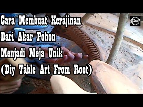 Membuat Kerajinan  Dari  Akar  Pohon Ukiran Meja Unik  Diy 