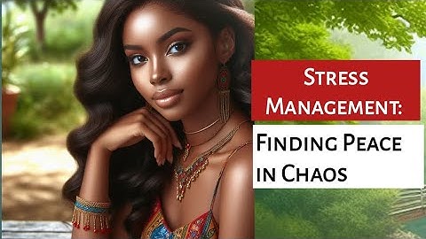Stress Management: Finding Peace in Chaos