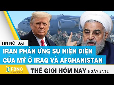 Video Tin thế giới mới nhất 24/12 | Iran phản ứng sự hiện... - youtube