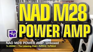 NAD M28 Power Amplifier Unboxing | The Listening Post | TLPCHC TLPWLG