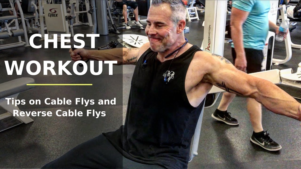 Chest Workout | Tips On Cable Flys & Reverse Cable Flys | Body ...