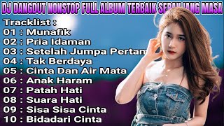 DJ DANGDUT NONSTOP FULL ALBUM MUNAFIK REMIX ENAK BUAT SANTAI TEMANKERJA FULL BASS