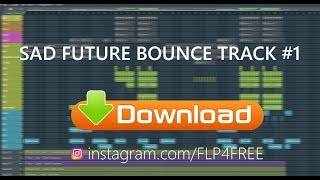 [FL STUDIO 20] Sad Future Bounce FLP #1 [FREE DOWNLOAD]