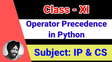 19 Operator Precedence & Associativity in Python [Class 11-Informatics Practices | Computer Science]