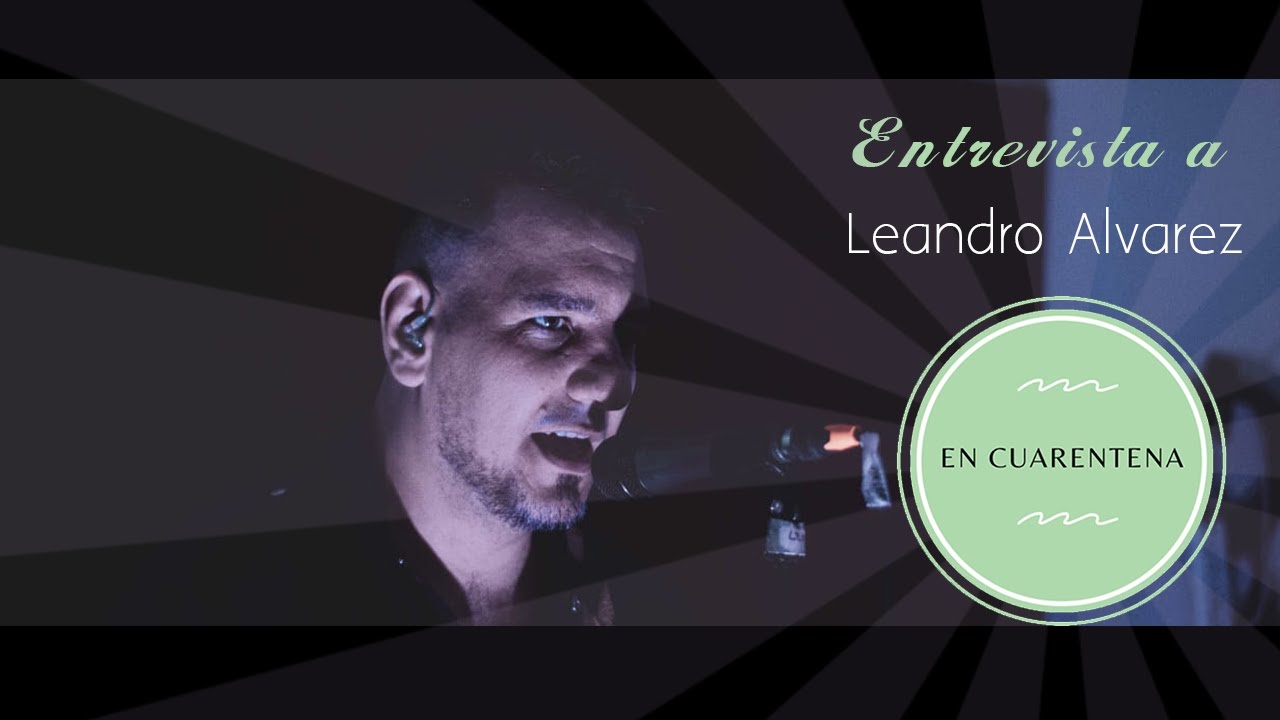 En Cuarentena - Leandro Alvarez (Programa 4) - YouTube