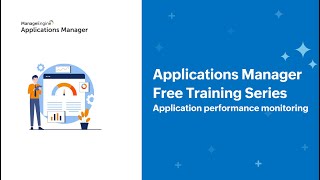 Application performance monitoring | Applications Manager Free Training 2023 - Season 4 screenshot 5