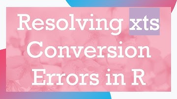 Resolving xts Conversion Errors in R