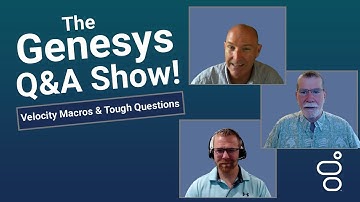 Velocity Macros & Tough Questions | Genesys Cloud Q&A Show