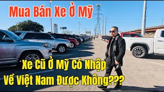 Mua Bán Xe Ở Mỹ Và Cách Nhập Xe Cũ Ở Mỹ Về Việt Nam