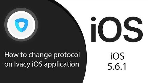 How to change protocol on Ivacy iOS application