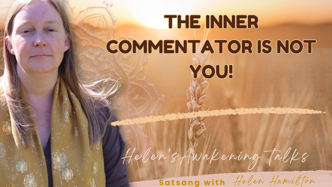 The inner commentator is not You: Nonduality and Freedom from the mind.