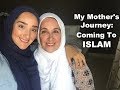 My Mother's Reversion Story: Coming to ISLAM