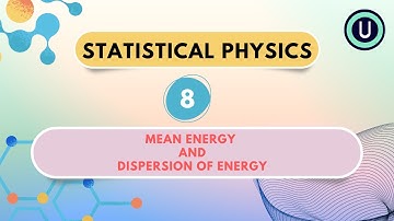 8.mean energy and dispersion of energy | Statistical Physics