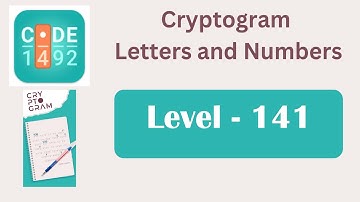 Cryptogram Level 141 | Cryptogram Letters and Numbers Answers