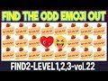 Find THE ODD EMOJI OUT FIND2 Level 1,2,3 vol 22|Emoji Puzzle Quiz|Find The Difference Emoji