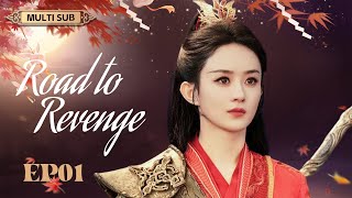 MUTLISUB【Road to Revenge】▶EP 01 💋 Zhao Liying Ren Jialun  Zhao Lusi Xiao Zhan  Xu Kai   ❤️Fandom