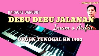DEBU-DEBU JALANAN ( IMAM S ARIFIN) ||KARAOKE ORGEN TUNGGAL KN 1400