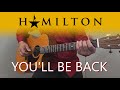 You'll Be Back - Hamilton | Fingerstyle Guitar