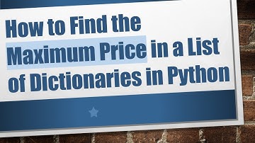 How to Find the Maximum Price in a List of Dictionaries in Python