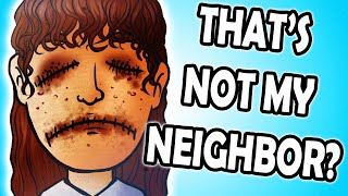 If I let a doppelganger in, the video ends - That's Not My Neighbor