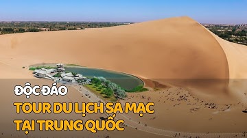 Độc đáo tour du lịch sa mạc tại Trung Quốc | VTV4