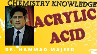 ACRYLIC ACID | CHEMISTRY | SYNTHESIS | APPLICATIONS | INDUSTRIAL USAGE | DR. HAMMAD MAJEED