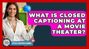 What Is Closed Captioning At A Movie Theater? - Special Education Learning