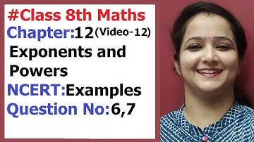 Ncert Class 8 Maths Chapter-12 Exponents and Powers (Video-12) Examples- 6,7