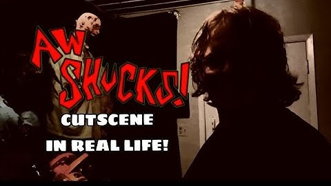 AW SHUCKS IRL CUTSCENE
