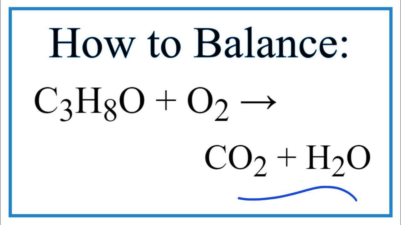 O2 = CO2 + H2O, balancing C3H8O + O2 = CO2 + H2O,...