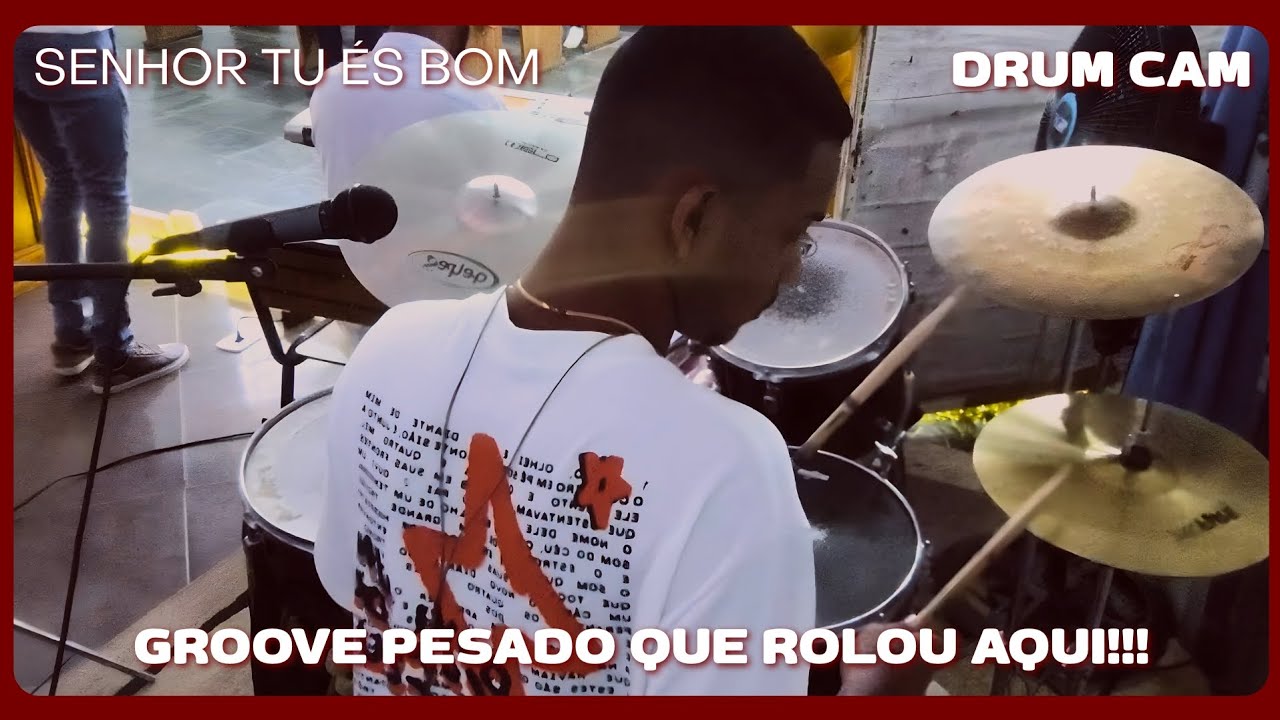 SENHOR TU ÉS BOM (DRUM CAM)