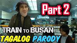 Train To Busan Parody | PART 2 (Tagalog / Filipino Dub) - GLOCO