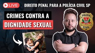 [LIVE] Crimes contra a Dignidade Sexual (Direito Penal para a Polícia Civil SP)