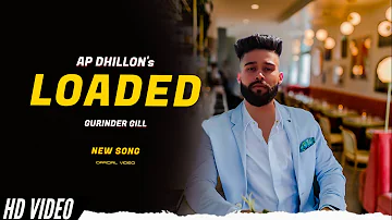 AP Dhillon - Loaded (Official Video) Gurinder Gill | New Album Hidden Gems