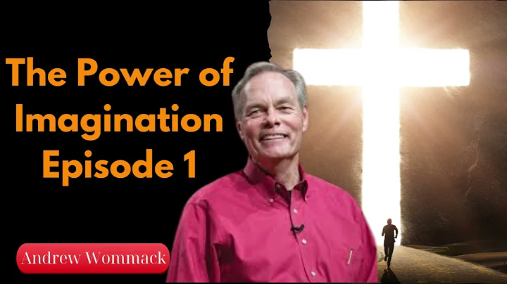 The Power of Imagination Episode 1 - Andrew Wommack 2024