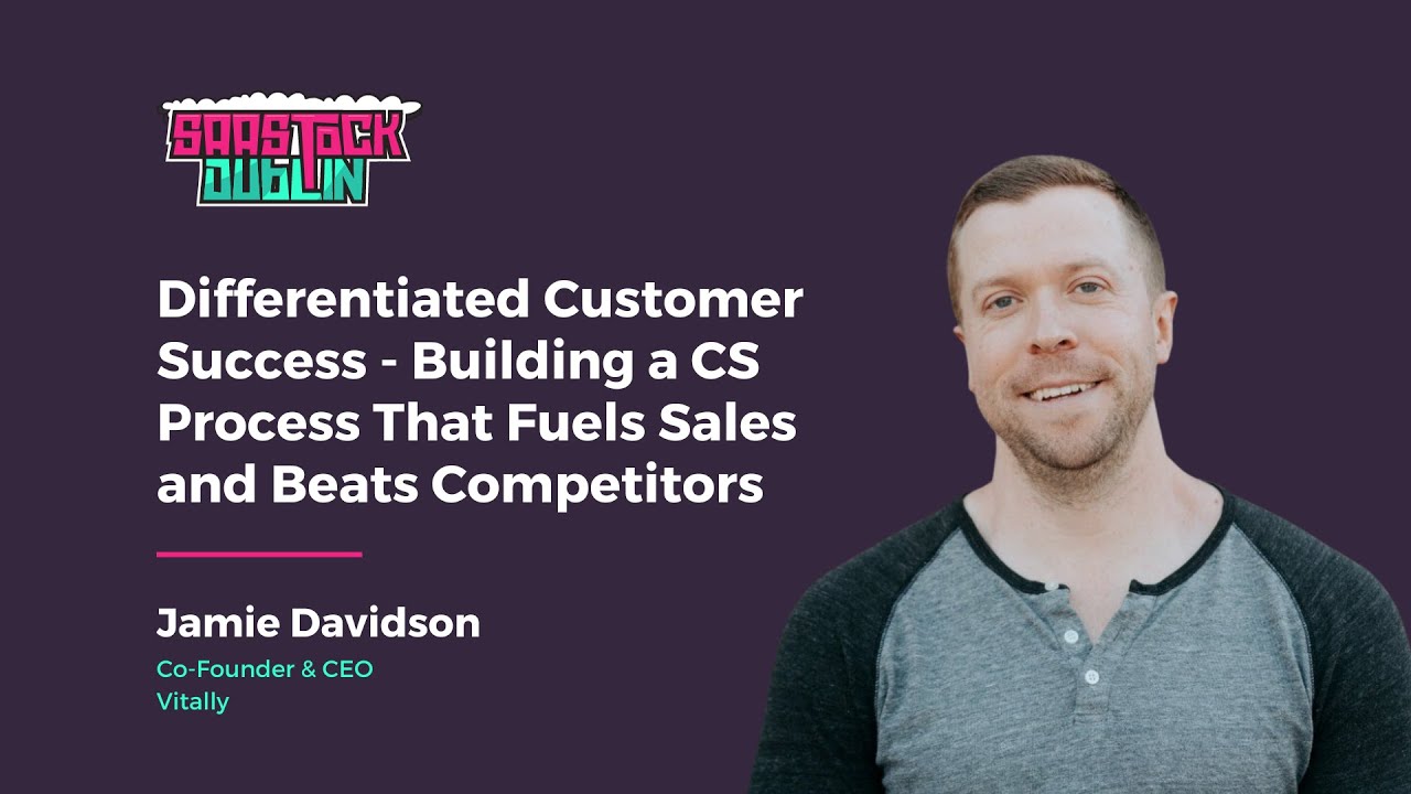 Differentiated Customer Success - Building a CS Process That Fuels Sales  and Beats Competitors