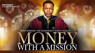 MONEY WITH A MISSION | Prophet Uebert Angel