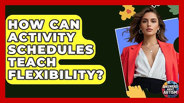 How Can Activity Schedules Teach Flexibility? - Answers About Autism
