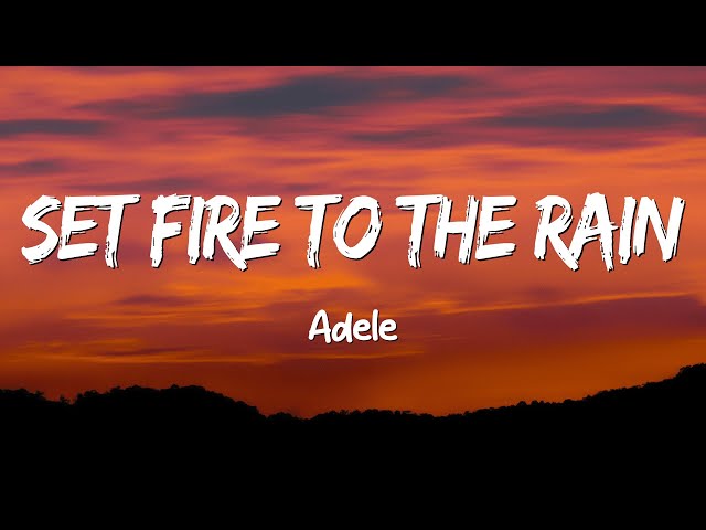 Set fire to the Rain - Adele (Lyrics) class=