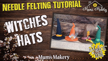 Little Witches Hats - Needle Felting Tutorial, Step-By-Step