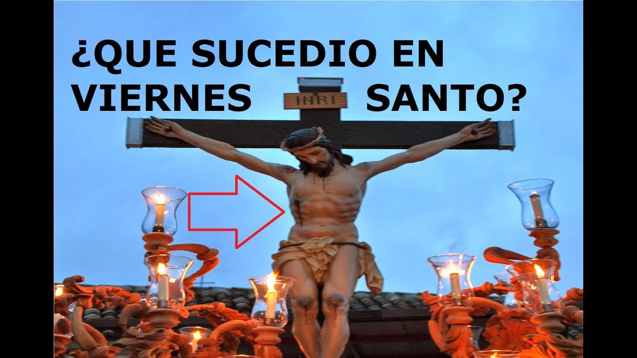 Que Pasó el Viernes Santo de Semana Santa La pasión y muerte de ...