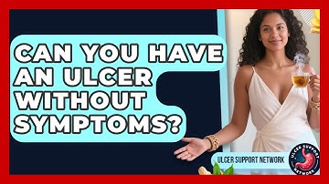 Can You Have An Ulcer Without Symptoms? - Ulcer Support Network
