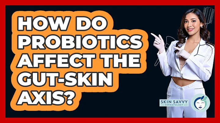 How Do Probiotics Affect The Gut-skin Axis? - Skin Savvy Dermatology