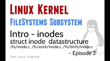 276 Linux Kernel FileSystems Subsystem - Intro inodes - struct inode datastructure - Ep2